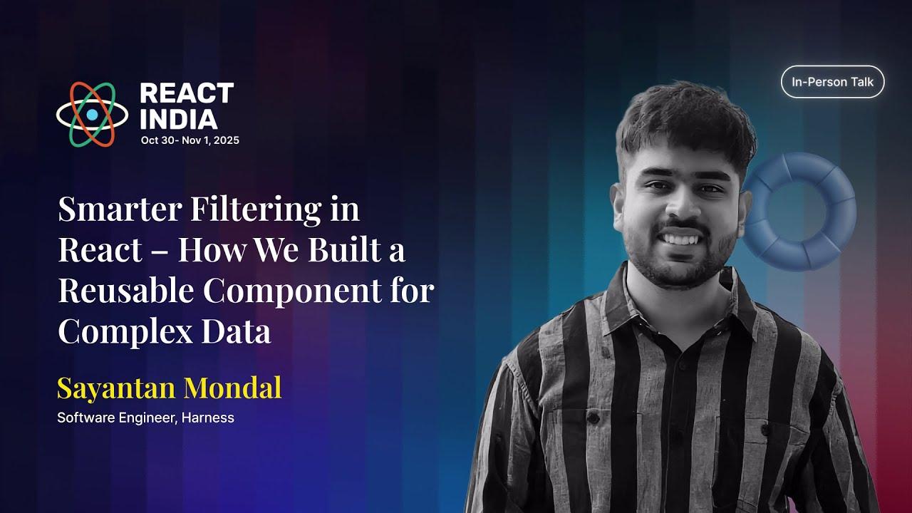 Smarter Filtering in React – How We Built a Reusable Component for Complex Data - Sayantan Mondal
